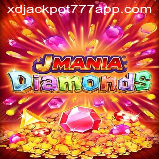 Discovering JManiaDiamonds: The Exciting New Game Experience with Xdjackpot777 APP